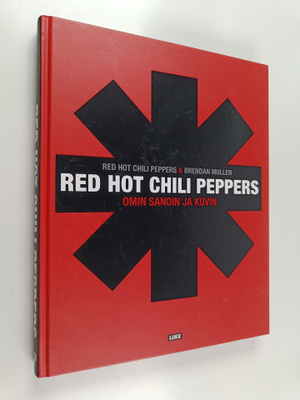 Brendan Mullen ym. : Red Hot Chili Peppers omin sanoin ja...