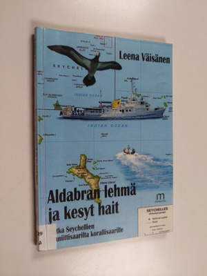 Leena Väisänen : Aldabran lehmä ja kesyt hait : matka Sey...