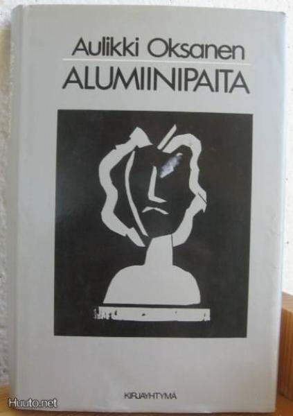Aulikki Oksanen: Alumiinipaita, Kirjayhtymä-84. 300 s. Sid.