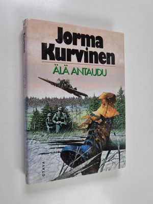Jorma Kurvinen : Älä antaudu : sotaromaani