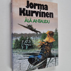 Jorma Kurvinen : Älä antaudu : sotaromaani - pikkukuva 1