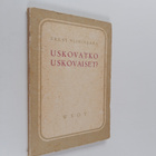 Erkki Niinivaara : Uskovatko uskovaiset : tutkisteluja - pikkukuva 1