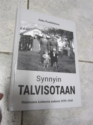 Juha Pentikäinen – Synnyin Talvisotaan. Muistamia kolmesta s