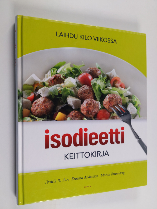 Fredrik Paulun : Isodieetti keittokirja : laihdu kilo vii...