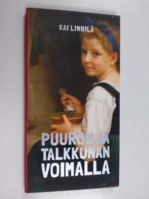 Kai Linnilä : Puuron ja talkkunan voimalla