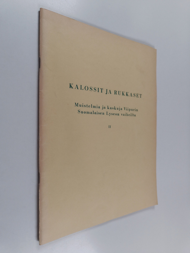 Kalossit ja rukkaset : Muistelmia ja kaskuja Viipurin Suo...