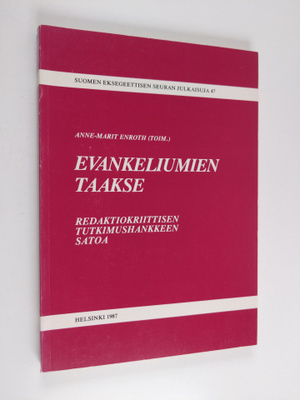 Anne-Marit Enroth : Evankeliumien taakse : redaktiokriitt...