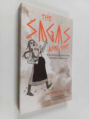 Grayson del Faro : The Sagas and Shit - Icelandic Literat...