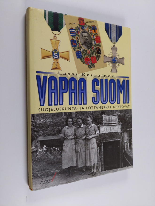 Lassi Kaipainen : Vapaa Suomi : suojeluskunta- ja lottame...