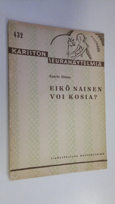 Kaarle Halme : Eikö nainen voi kosia : yksinäytöksinen nä...