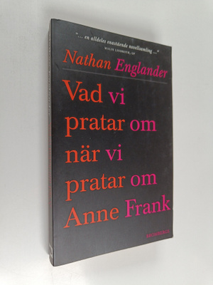 Nathan Englander : Vad vi pratar om när vi pratar om Anne...