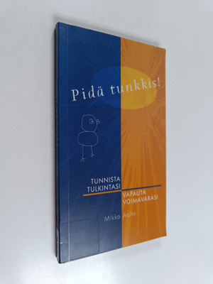 Mikko Aalto : Pidä tunkkis! : Tunnista tulkintasi, vapaut...