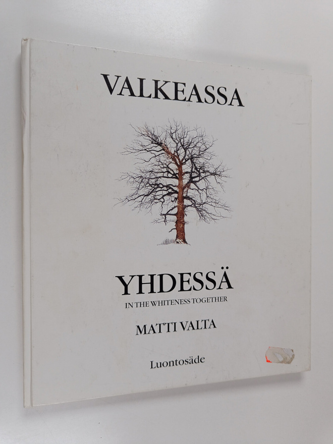 Matti Valta : Valkeassa yhdessä = In the  Whiteness Together