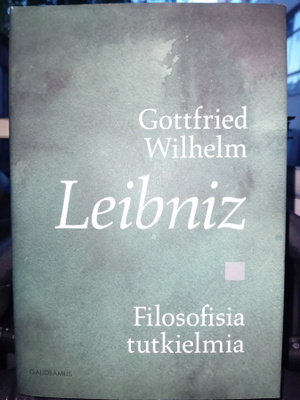 Gottfried Wilhelm Leibniz : Filosofisia tutkielmia ( SIS PO