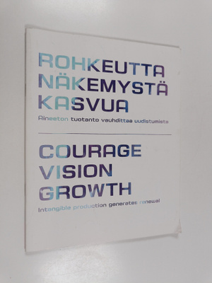 Rohkeutta, näkemystä, kasvua : Aineeton tuotanto vauhditt...