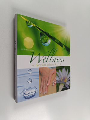 Ulla-Maija Grace : Wellness : hyvän olon kirja
