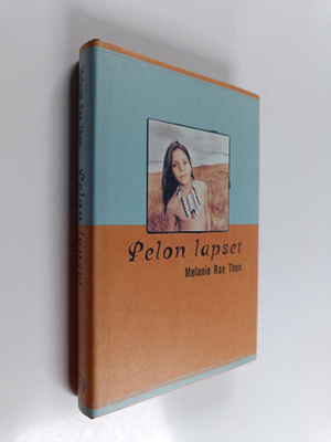 Melanie Rae Thon : Pelon lapset