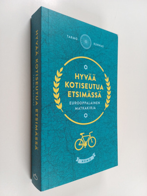 Tarmo Kunnas : Hyvää kotiseutua etsimässä : Eurooppalaine...