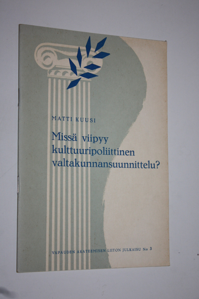Matti Kuusi : Missä viipyy kulttuuripoliittinen valtakunn...