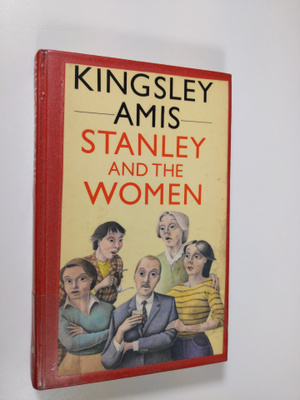 Kingsley Amis : Stanley and the Women