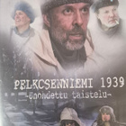 Pelkosenniemi 1939 – Unohdettu taistelu -DVD - pikkukuva 1