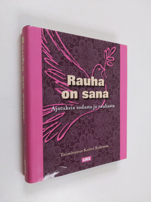 Rauha on sana : ajatuksia sodasta ja rauhasta