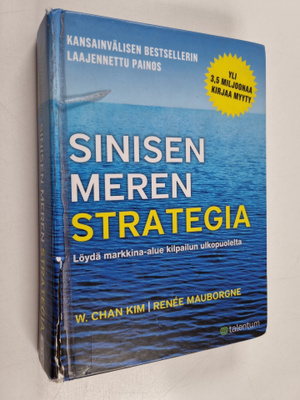 w. Chan Kim : Sinisen meren strategia : Löydä markkina-al...