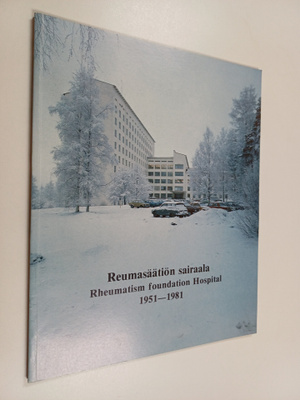 Reumasäätiön sairaala : 1951-1981 = Rheumatism Foundation...