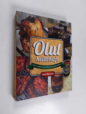 Paul Mercurio : Olutkeittokirja : olut - miksi et käyttäi...