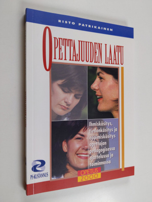 Risto Patrikainen : Opettajuuden laatu : ihmiskäsitys, ti...