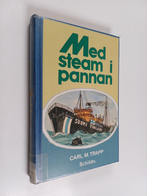 Carl Martin Trapp : Med steam i pannan. Sjömansminnen frå...