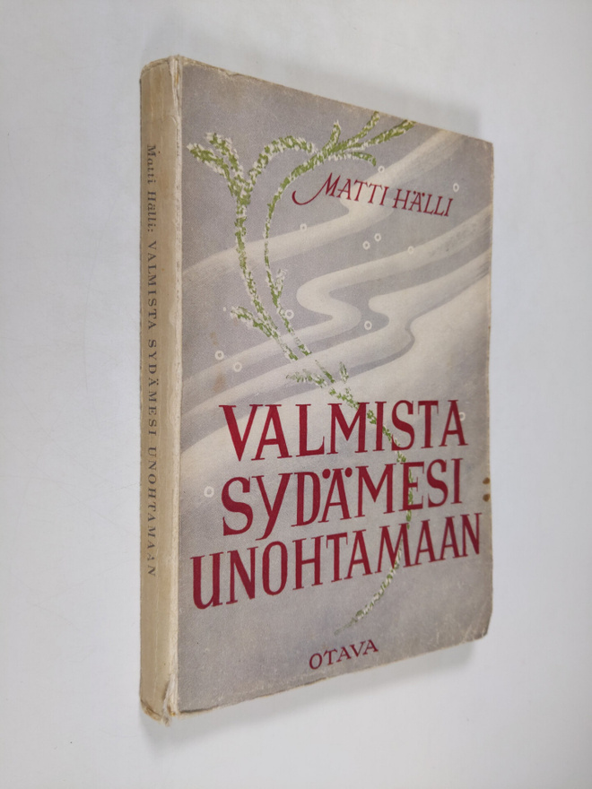 Matti Hälli : Valmista sydämesi unohtamaan