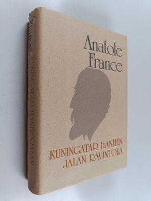 Anatole France : Kuningatar Hanhenjalan ravintola ; Jumal...