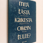 Mitä tästä kaikesta oikein tulee? : Juhlakirja Ahti Karja... - pikkukuva 1