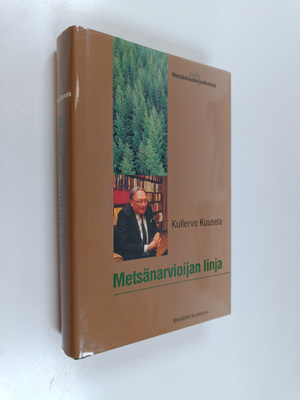 Kullervo Kuusela : Metsänarvioijan linja : metsänhoitajan...