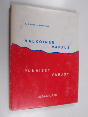 M. J. Kaltio : Valkoinen vapaus - punaiset varjot : Lenin...