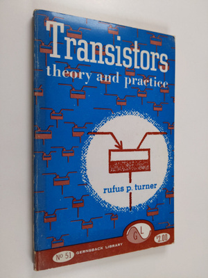 Rufus P. Turner : Transistors : theory and practice