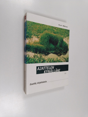 Kirsti Mäkinen : Ajattelen kynälläni : esseitä, kirjoituksia
