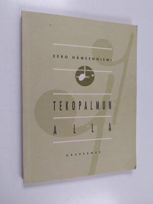 Eero Hämeenniemi : Tekopalmun alla : kirjoituksia musiiki...