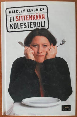 Malcolm Kendrick: Ei sittenkään kolesteroli