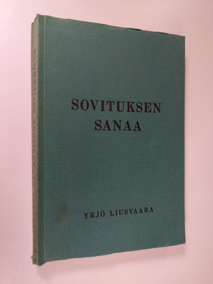 Yrjö Liusvaara : Sovituksen sanaa : Saarnat ensimmäisen v...