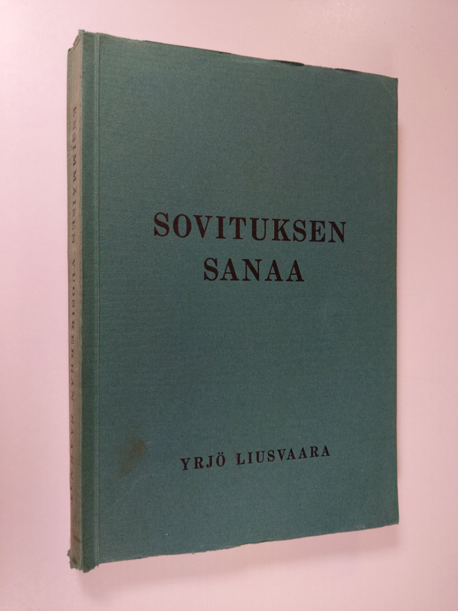 Yrjö Liusvaara : Sovituksen sanaa : Saarnat ensimmäisen v...