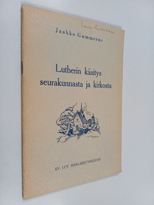 Jaakko Gummerus : Lutherin käsitys seurakunnasta ja kirkosta