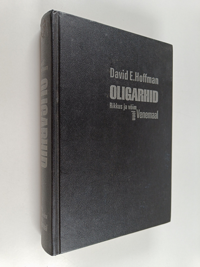 David E. Hoffman : Oligarhid : rikkus ja voim uuel Venemaal