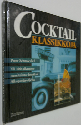 Peter Schmoeckel : Cocktailklassikkoja : yli 100 aikamme ...
