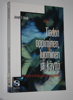 Joseph D. Novak : Tiedon oppiminen, luominen ja käyttö : ...
