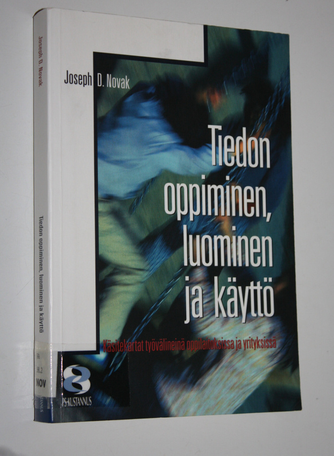 Joseph D. Novak : Tiedon oppiminen, luominen ja käyttö : ...