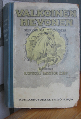 Mayne Reid: Valkoinen hevonen, Kirja 1917. 1p. 327 s.