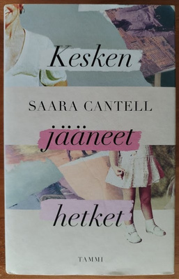 Saara Cantell: Kesken jääneet hetket