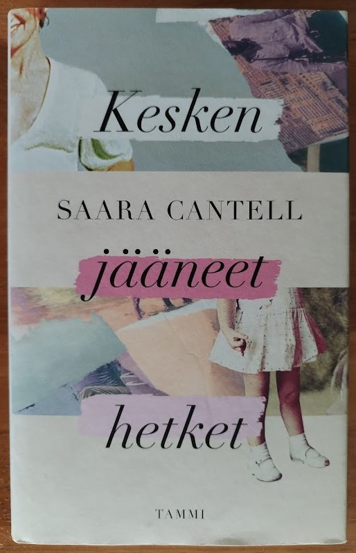 Saara Cantell: Kesken jääneet hetket